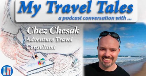 My Travel Tales with Chez Chesak