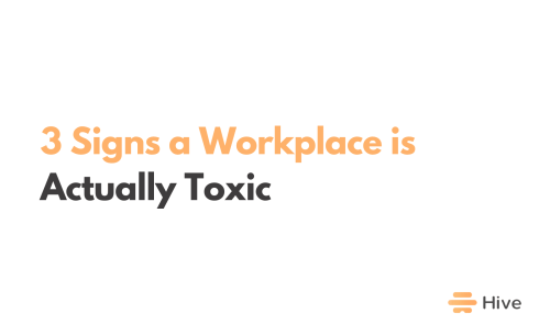 3 Signs a Workplace is Actually Toxic — And 3 Times It’s Not