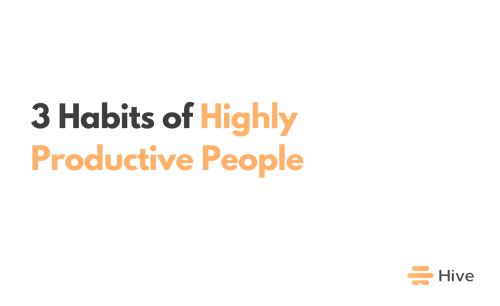 3 Habits of Highly Productive People — That Don’t Involve Waking Up at 5 A.M.