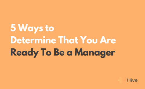 Do You Think You’re Ready to Be a Manager? Here Are 5 Ways to Determine That You Are