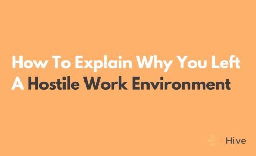 The 3 Best Ways to Explain Why You Left a Hostile Work Environment in an Interview