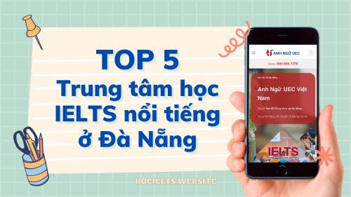 Top 5 Trung tâm học Ielts Đà Nẵng tốt nhất