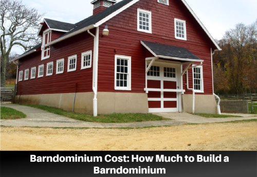Barndominium Cost: How Much to Build a Barndominium