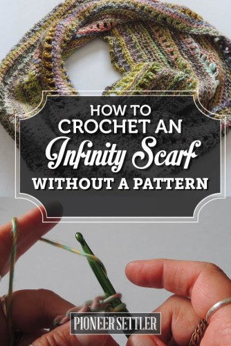 How to Crochet an Infinity Scarf With No Pattern