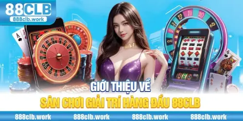 88CLB | 88CLB.COM | Link Vào Trang Chủ 88 CLB Khuyến Mãi 88K