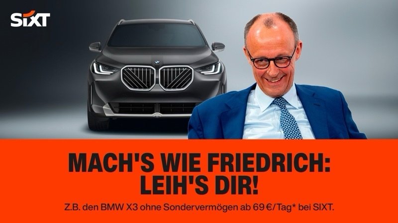 "Mach´s wie Friedrich": Sixt haut Friedrich Merz die Schuldenbremse um die Ohren - HORIZONT