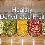 Healthy Dehydrated Fruit | Housing a Forest