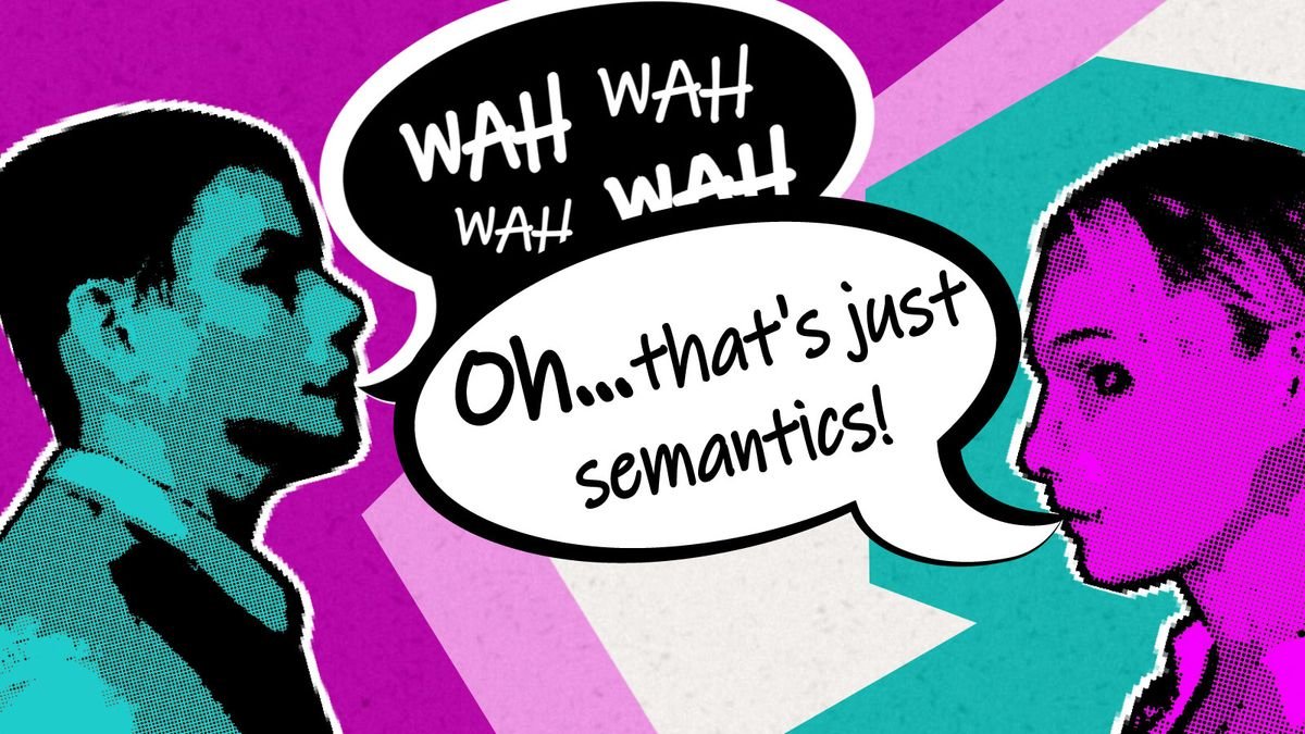 What Does It Mean When Someone Says 'That's Just Semantics'?
