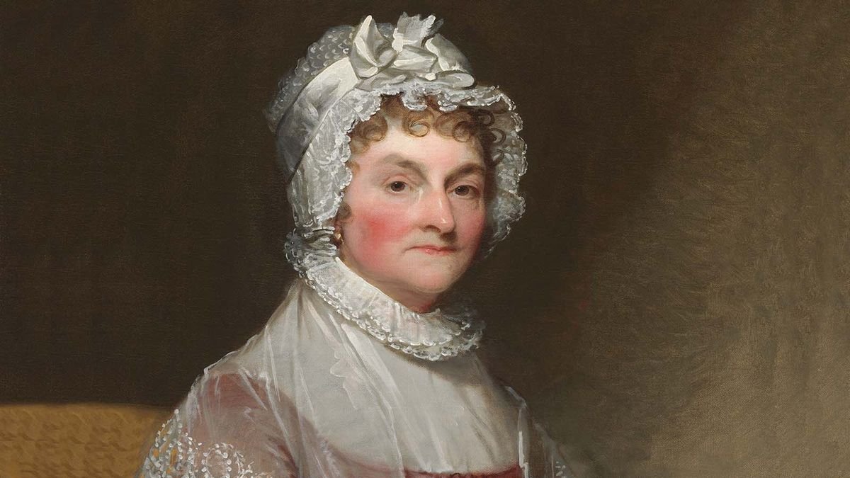 Abigail Adams, the Founding Mother Who 'Remembered the Ladies'