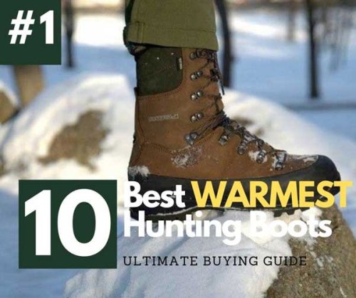 10 Warmest Hunting Boots For Cold Weather in 2022 - HTBBrand