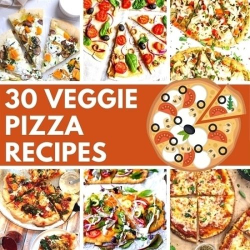 30 Best Ever Veggie Pizza Recipes | Hurry The Food Up
