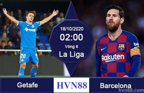 Soi kèo Getafe vs Barcelona HVN88 – La Liga: Thử thách chủ nhà