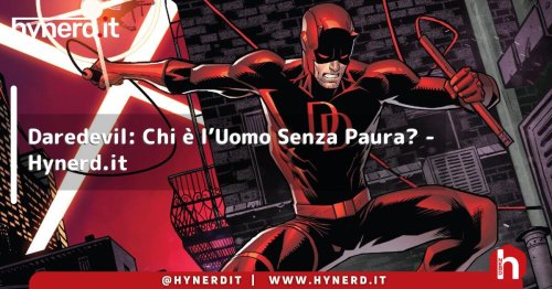 Daredevil: Chi è l’Uomo Senza Paura?