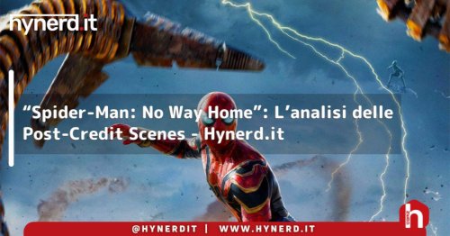 “Spider-Man: No Way Home”: L’analisi delle Post-Credit Scenes