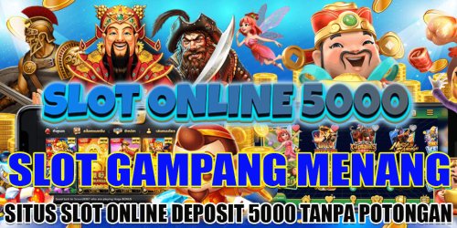 Slot 5000 : Situs Slot Online Deposit 5000 Paling Gacor Jamin Menang Banyak Jackpot
