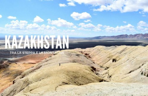 Kazakistan: immenso e affascinante - Idee di tutto un po'