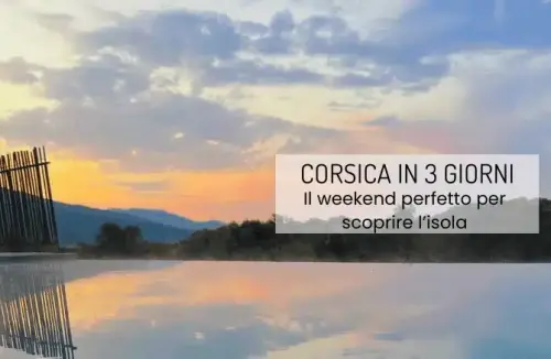 Corsica in 3 giorni: Il weekend perfetto per scoprire l’isola