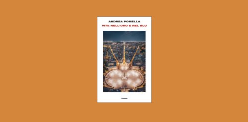 Vite nell’oro e nel blu di Andrea Pomella