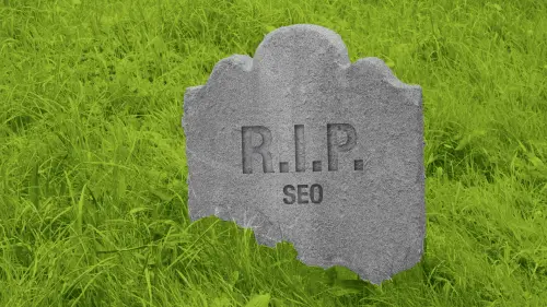 SEO Is Dead, According to Google