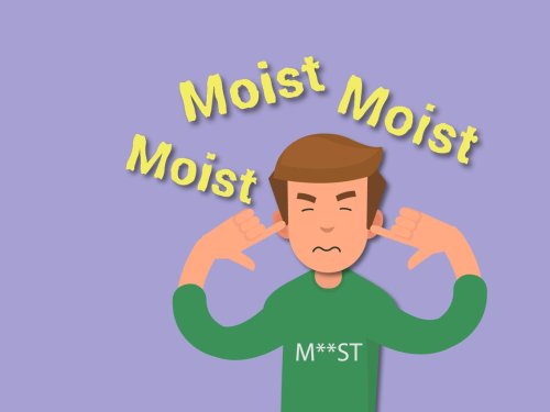 Why is 'moist' the most hated word in the world?