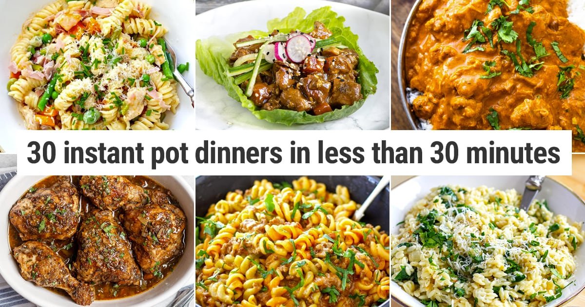 30 Instant Pot Dinners In Less Than 30 Minutes