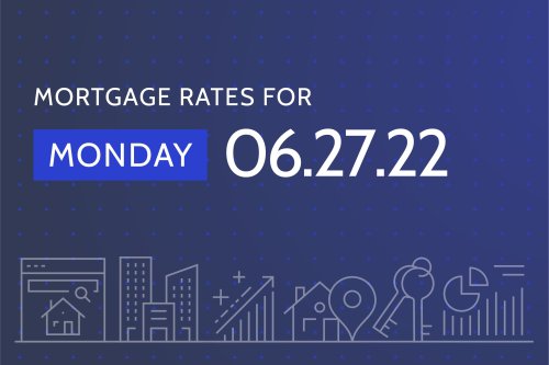 Today's Best Mortgage Rates - June 27, 2022