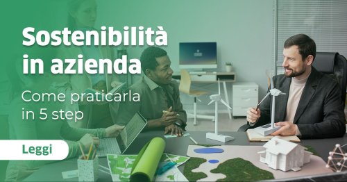 Sostenibilità in azienda: guida in 5 passaggi + esempi