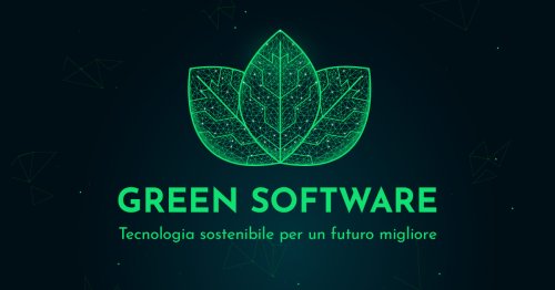 Green software: crea un futuro più sostenibile