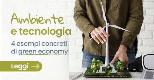 Ambiente e tecnologia: 4 esempi di green economy