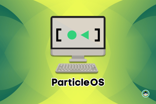 ParticleOS: Systemd's Very Own Linux Distro in Making