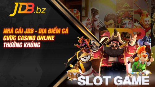 Top nhà cái JDB casino trực tuyến ăn tiền online uy tín nhất