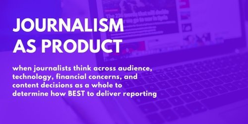 Product & Platform: Concepts to Use With Your Student Journalists Right Now