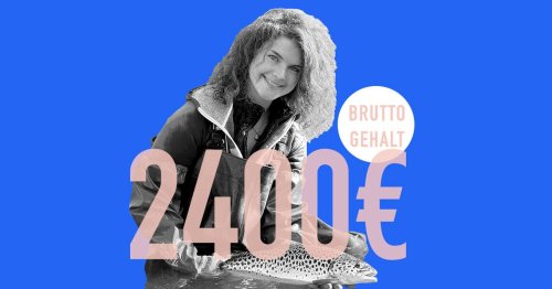 2400 Euro brutto für die Fischwirtin