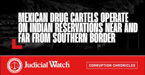 Mexican Drug Cartels Operate on Indian Reservations Near and Far from Southern Border
