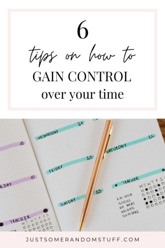 6 tips on how to gain control over your time