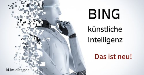 Bing und künstliche Intelligenz. Entdecke die Zukunft!