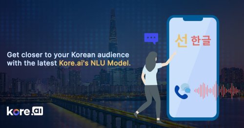 Get closer to your Korean audience with the latest Kore.ai NLU Model