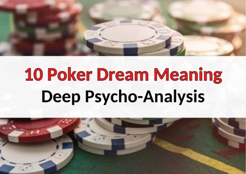 Poker Dream Meaning 2022 - Deep Psycho-Analysis of 10 Dreams