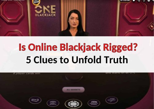 Is Online Blackjack Rigged? 5 Clues to Unfold Truth