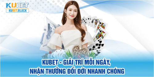 Kubet - KU Casino Uy Tín Đẳng Cấp Nhất Châu Á