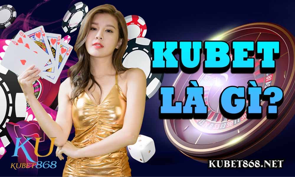 KUBET - Trang Chủ Chính Thức KU CASINO Từ KUBET SITE - cover