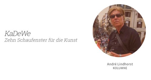 KaDeWe – Zehn Schaufenster für die Kunst - Kunstleben Berlin - das Kunstmagazin