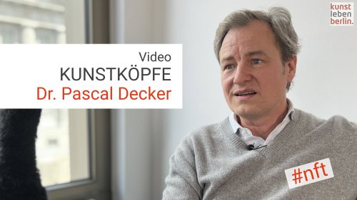 Video: KUNSTKÖPFE - Dr. Pascal Decker - Digitale NFT-Kunst steckt noch in den Kinderschuhen - Kunstleben Berlin - das Kunstmagazin