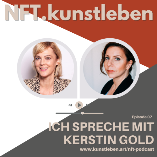 07. NFT.kunstleben Podcast mit Kerstin Gold - Kunstleben Berlin - das Kunstmagazin