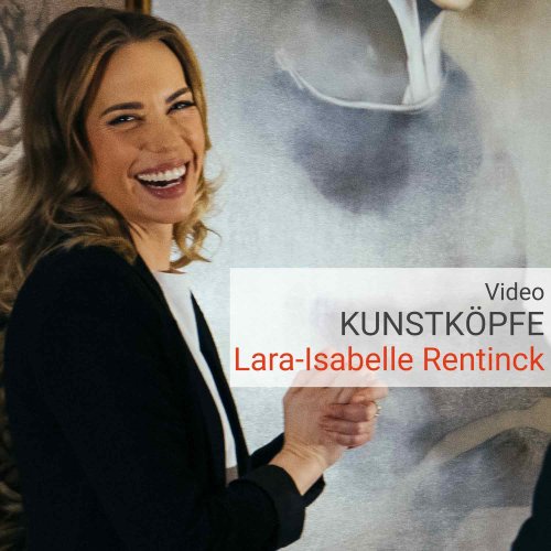 Video: Kunstköpfe - Lara-Isabelle Rentinck: „Beim Malen verliere ich jedes Zeitgefühl“ - Kunstleben Berlin - das Kunstmagazin