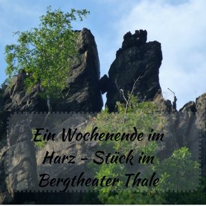 Ein Wochenende im Harz – Ein Stück im Bergtheater Thale | Kurzreisen und Meer