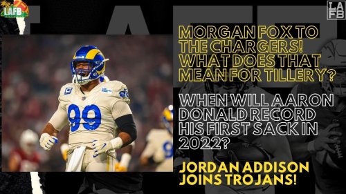 LA Football Show: Morgan Fox Great Depth For Chargers, Aaron Donald Sack Projection, Jordan Addison To USC