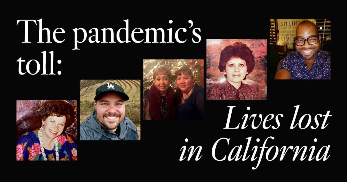 The pandemic’s toll: Lives lost in California to the coronavirus