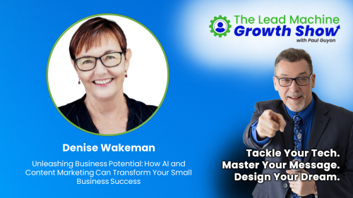 Denise Wakeman on Unleashing Business Potential: How AI and Content Marketing Can Transform Your Small Business Success
