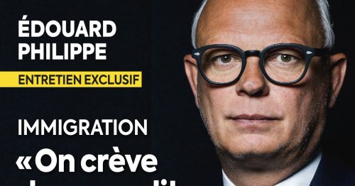 Edouard Philippe sur l'immigration : "On crève des non-dits" - Le dossier de L'Express
